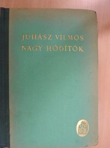 Juhász Vilmos - Nagy hódítók [antikvár]