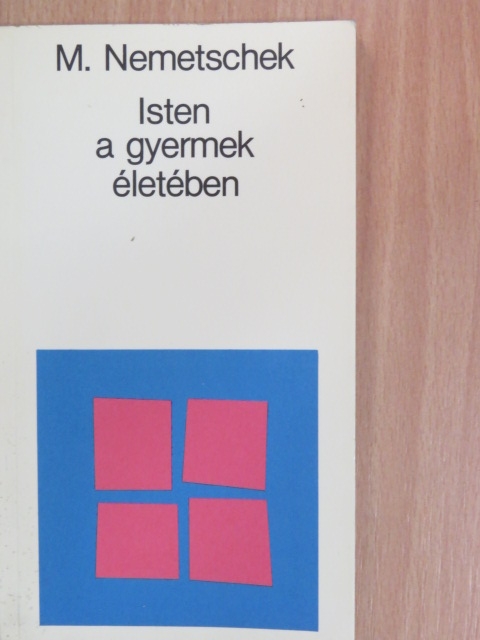 Monika Nemetschek - Isten a gyermek életében [antikvár]