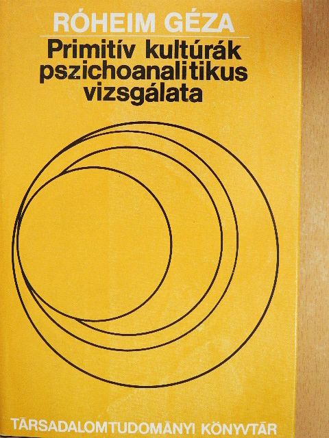 Róheim Géza - Primitív kultúrák pszichoanalitikus vizsgálata [antikvár]