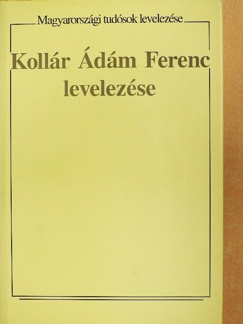 Kollár Ádám Ferenc - Kollár Ádám Ferenc levelezése [antikvár]