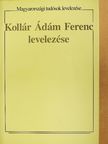 Kollár Ádám Ferenc - Kollár Ádám Ferenc levelezése [antikvár]