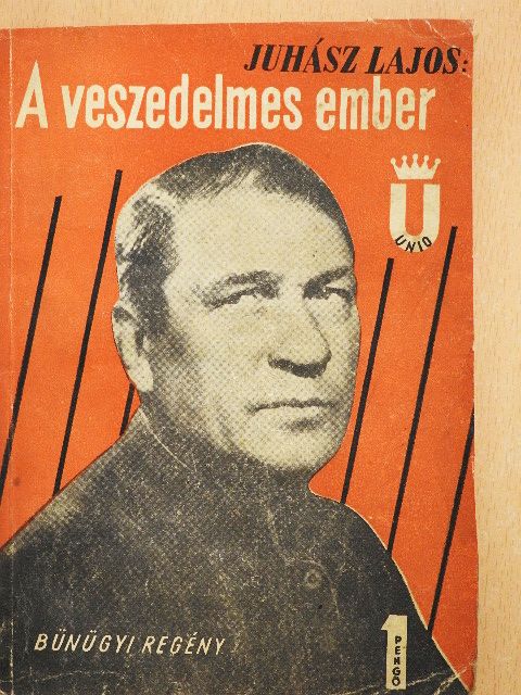 Juhász Lajos - A veszedelmes ember [antikvár]
