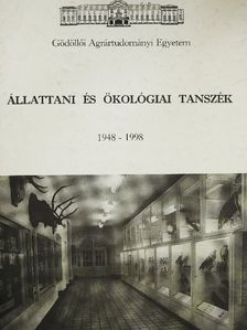 Dr. Bakonyi Gábor - Gödöllői Agrártudományi Egyetem Állattani és Ökológiai Tanszék 1948-1998 [antikvár]