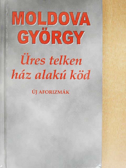 Moldova György - Üres telken ház alakú köd [antikvár]
