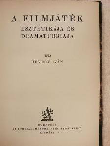 Hevesy Iván - A filmjáték esztétikája és dramaturgiája [antikvár]