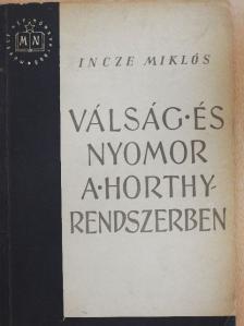 Incze Miklós - Válság és nyomor a Horthy rendszerben [antikvár]