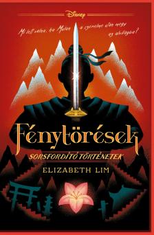 Elizabeth Lim - Fénytörések - Disney - Sorsfordító történetek [eKönyv: epub, mobi]