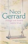 Nicci Gerrard - Things We Knew Were True [antikvár]