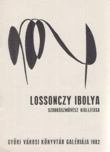 MUCSI ANDRÁS - Lossonczy Ibolya szobrászművész kiállítása [antikvár]