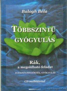 BALOGH BÉLA - Többszintű gyógyulás (dedikált) [antikvár]