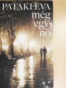 Pataki Éva - Még egy nő [antikvár]