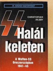 Christopher Ailsby - Halál keleten [antikvár]