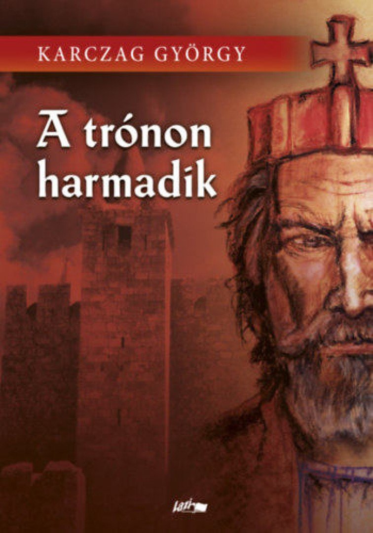 KARCZAG GYÖRGY - A trónon harmadik [antikvár]