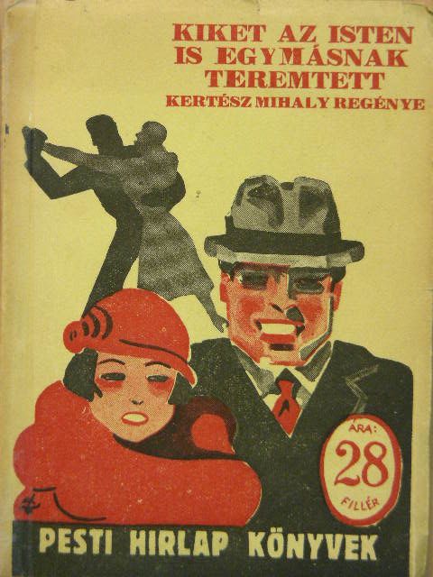 Kertész Mihály - Kiket az isten is egymásnak teremtett [antikvár]