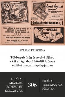 Sófalvi Krisztina - Többnyelvűség és nyelvi tájkép a két világháború közötti időszak erdélyi magyar napilapjaiban