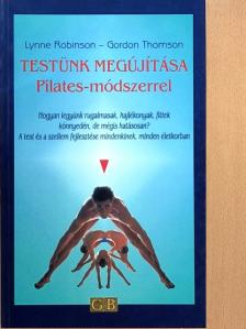 Gordon Thomson - Testünk megújítása Pilates-módszerrel [antikvár]