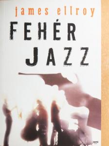 James Ellroy - Fehér jazz [antikvár]