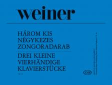 WEINER, LEO - HÁROM KIS NÉGYKEZES ZONGORADARAB OP.36 (AUTHORIZED COPY)