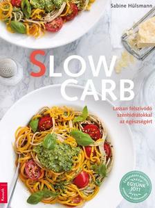 Sabine Hülsmann - Slow Carb - Lassan felszívódó szénhidrátokkal az egészségért