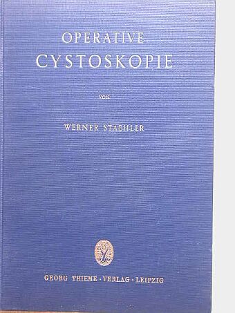 Werner Staehler - Operative Cystoskopie [antikvár]