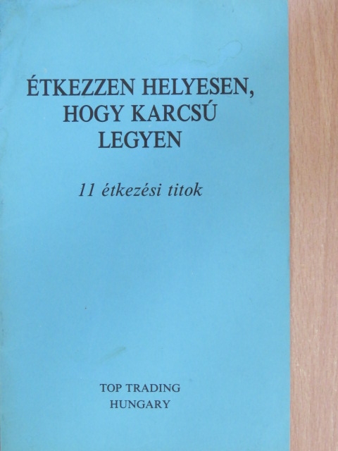 Étkezzen helyesen, hogy karcsú legyen [antikvár]