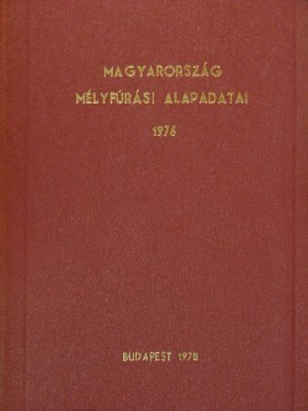 Magyarország mélyfúrási alapadatai 1976 [antikvár]