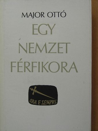 Major Ottó - Egy nemzet férfikora [antikvár]