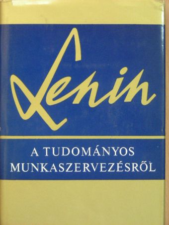 Vlagyimir Iljics Lenin - A tudományos munkaszervezésről [antikvár]