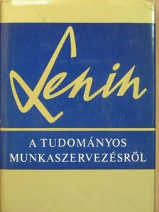 Vlagyimir Iljics Lenin - A tudományos munkaszervezésről [antikvár]