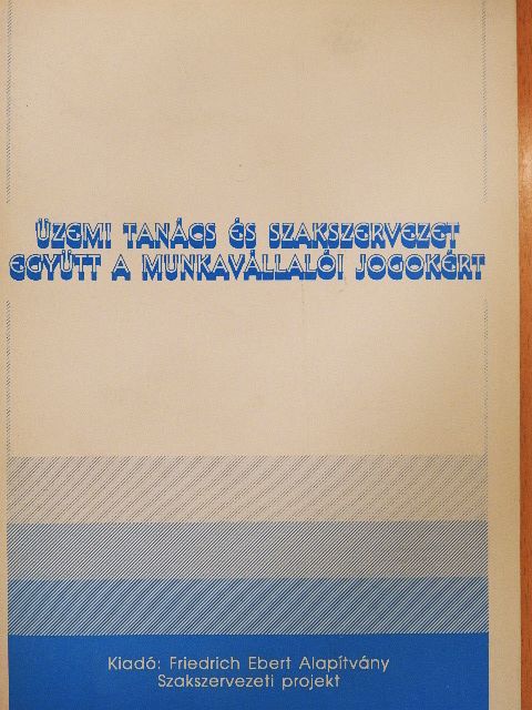 Dr. Busa Klára - Üzemi tanács és szakszervezet együtt a munkavállalói jogokért [antikvár]