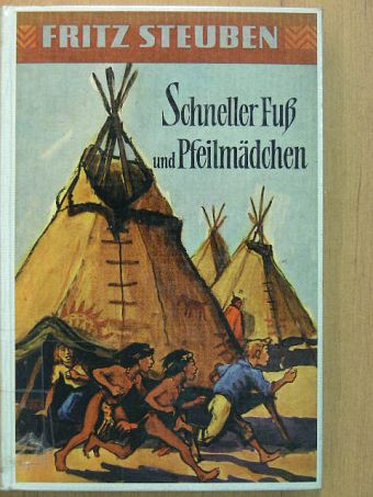 Fritz Steuben - Schneller Fuß und Pfeilmädchen [antikvár]