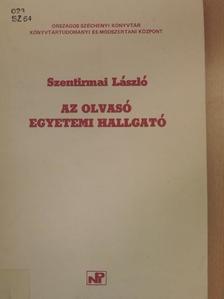 Szentirmai László - Az olvasó egyetemi hallgató [antikvár]