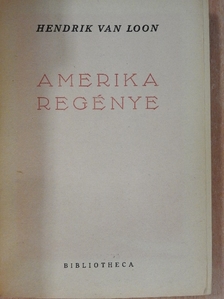 Hendrik Van Loon - Amerika regénye [antikvár]