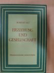 Robert Alt - Erziehung und Gesellschaft [antikvár]