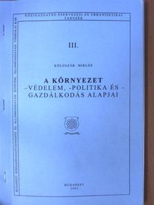 Koloszár Miklós - A környezet -védelem, -politika és -gazdálkodás alapjai [antikvár]