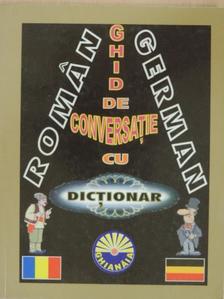 Ghid de Conversatie Roman-German cu Dictionar German-Roman [antikvár]