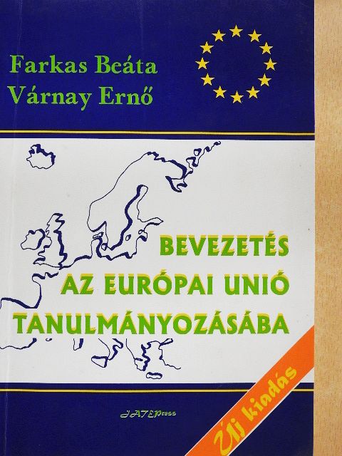 Farkas Beáta - Bevezetés az Európai Unió tanulmányozásába [antikvár]