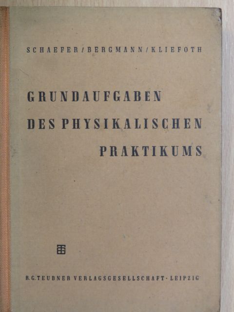 Dr. C. Schaefer - Grundaufgaben des physikalischen Praktikums [antikvár]