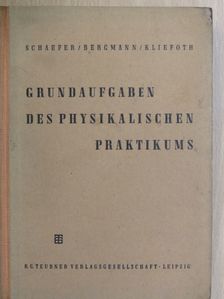 Dr. C. Schaefer - Grundaufgaben des physikalischen Praktikums [antikvár]