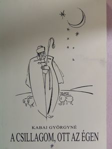 Kabai Györgyné - A csillagom, ott az égen [antikvár]