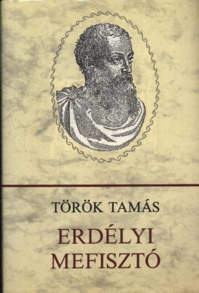 Török Tamás - Erdélyi Mefisztó [antikvár]
