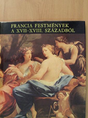 Szigethi Ágnes - Francia festmények a XVII-XVIII. századból [antikvár]