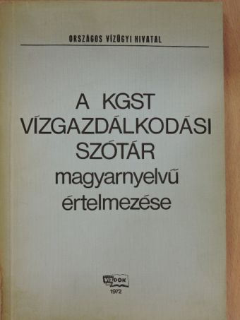 A KGST vízgazdálkodási szótár magyarnyelvű értelmezése [antikvár]