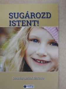 Máramarosi Mária - Sugározd Istent! [antikvár]