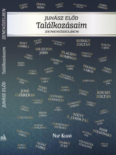 Juhász Elod - Találkozásaim - Zeneközelben [antikvár]