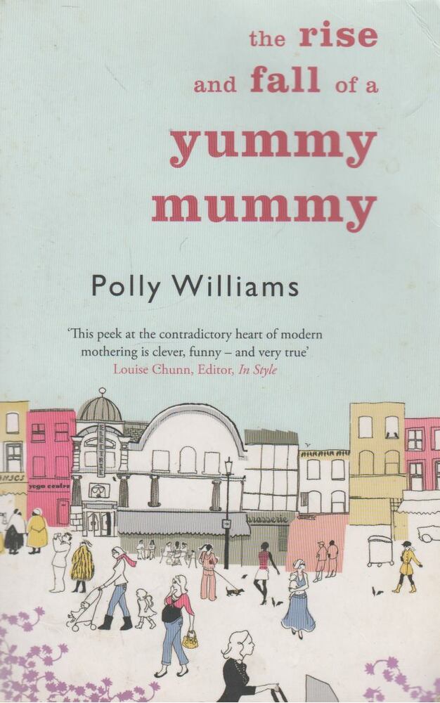 WILLIAMS, POLLY - The Rise and Fall of a Yummy Mummy [antikvár]