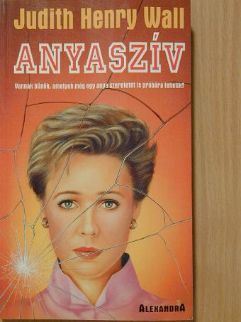 Judith Henry Wall - Anyaszív [antikvár]
