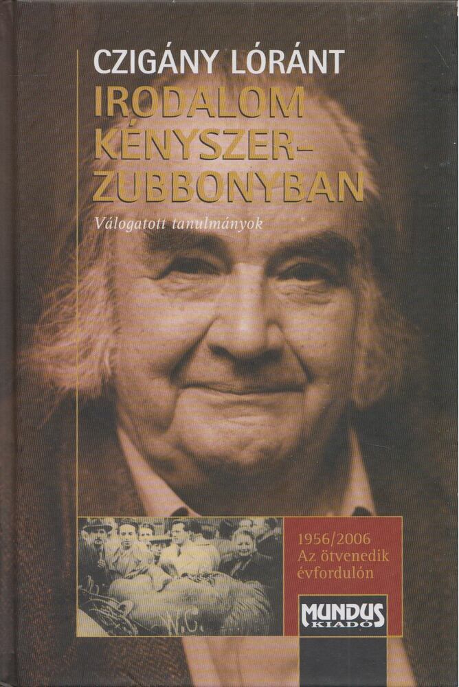Czigány Lóránt - Irodalom kényszerzubbonyban [antikvár]