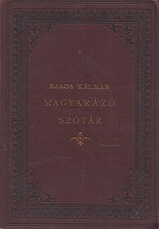 BABOS KÁLMÁN - Közhasznu magyarázó szótár a magyar irodalmi művekben [antikvár]