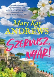 MARY KAY ANDREWS - Szervusz, nyár! [antikvár]